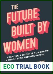 The Future Built by Women: Creating a Brighter Tomorrow Through Tech and Innovation