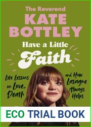 Have A Little Faith: Life Lessons on Love, Death and How Lasagne Always Helps