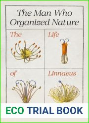The Man Who Organized Nature: The Life of Linnaeus
