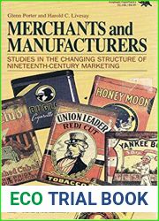 Merchants and Manufacturers: Studies in the Changing Structure of Nineteeth Century Marketing