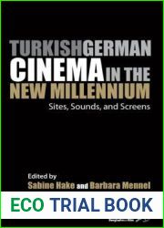 Turkish German Cinema in the New Millennium: Sites, Sounds, and Screens