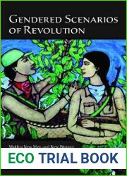 Gendered Scenarios of Revolution: Making New Men and New Women in Nicaragua, 1975-2000