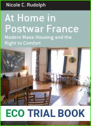 At Home in Postwar France: Modern Mass Housing and the Right to Comfort (Berghahn Monographs in French Studies, 14)