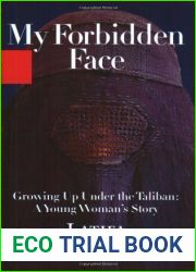My Forbidden Face: Growing Up Under the Taliban: A Young Woman|s Story