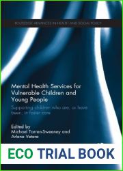 Mental Health Services for Vulnerable Children and Young People: Supporting Children who are, or have been, in Foster Care (Routledge Advances in Health and Social Policy)