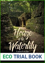 House of the Waterlily: A Novel of the Ancient Maya World