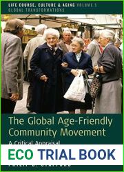 The Global Age-Friendly Community Movement: A Critical Appraisal (Life Course, Culture and Aging: Global Transformations Book 5)