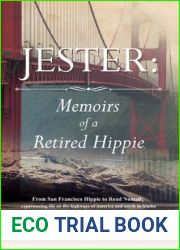 Jester: Memoirs of a Retired Hippie: From San Francisco Hippie to Road Nomad: experiencing life on the highways of America and north to Alaska