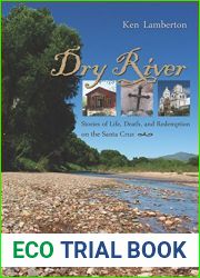 Dry River: Stories of Life, Death, and Redemption on the Santa Cruz