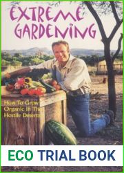 Extreme Gardening: How to Grow Organic in the Hostile Deserts