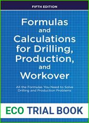 Formulas and Calculations for Drilling, Production, and Workover: All the Formulas You Need to Solve Drilling and Production Problems