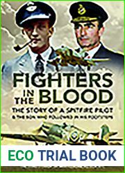 Fighters in the Blood: The Story of a Spitfire Pilot - And the Son Who Followed in His Footsteps