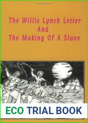 The Willie Lynch Letter: And the Making of a Slave