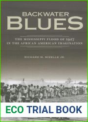 Backwater Blues: The Mississippi Flood of 1927 in the African American Imagination