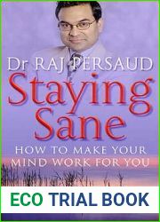 Staying Sane: How to Make Your Mind Work for You