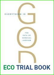 Everything Is God: The Radical Path of Nondual Judaism