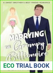 Marrying the Grumpy Billionaire: A Sweet Brother|s Best Friend Romance