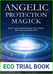Angelic Protection Magick: Banish Curses, Negative Energy, Evil, Violence, Bad Luck, and Psychic Attack (The Power of Magick)
