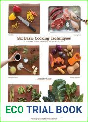 Six Basic Cooking Techniques: Culinary Essentials for the Home Cook