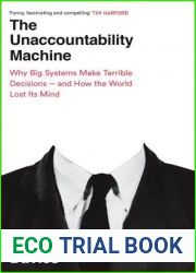 The Unaccountability Machine: Why Big Systems Make Terrible Decisions - and How The World Lost its Mind