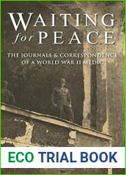 Waiting for Peace: The Journals and Correspondence of a World War II Medic