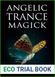 Angelic Trance Magick (The Power of Magick)