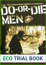 The Do-Or-Die Men: The 1st Marine Raider Battalion at Guadalcanal