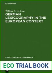 German Lexicography in the European Context: A descriptive bibliography of printed dictionaries and word lists containing German language (1600-1700) (Studia Linguistica Germanica, 58)