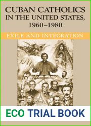 Cuban Catholics in the United States, 1960-1980: Exile and Integration (Latino Perspectives)