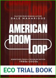 American Doom Loop: Dispatches from a Troubled Nation, 1980s-2020s