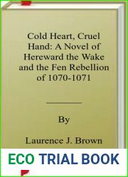 Cold Heart, Cruel Hand: A Novel of Hereward the Wake and the Fen Rebellion of 1070-1071