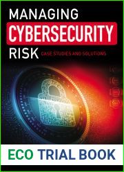 Managing Cybersecurity Risk: Cases Studies and Solutions