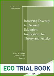 Increasing Diversity in Doctoral Education: Implications for Theory and Practice: New Directions for Higher Education, Number 163 (2013-10-07)