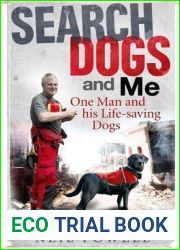 Search Dogs and Me: One Man and his Life-Saving Dogs