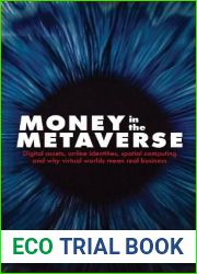 Money in the Metaverse: Digital Assets, Online Identities, Spatial Computing and Why Virtual Worlds Mean Real Business