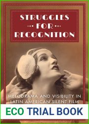 Struggles for Recognition: Melodrama and Visibility in Latin American Silent Film