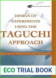 Design of Experiments Using The Taguchi Approach: 16 Steps to Product and Process Improvement