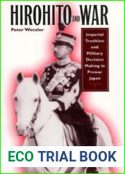 Hirohito and War: Imperial Tradition and Military Decision Making in Prewar Japan