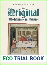 The Original Mediterranean Cuisine: Medieval Recipes for Today