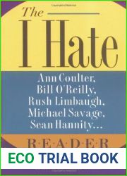 The I Hate Ann Coulter, Bill O|Reilly, Rush Limbaugh, Michael Savage… Reader: The Hideous Truth About America|s Ugliest Conservatives ( and quot;I Hate and quot; Series, The)