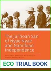 The Ju ‘hoan San of Nyae Nyae and Namibian Independence: Development, Democracy, and Indigenous Voices in Southern Africa