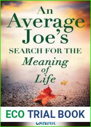 An Average Joe|s Search for the Meaning of Life