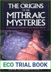 The Origins of the Mithraic Mysteries: Cosmology and Salvation in the Ancient World