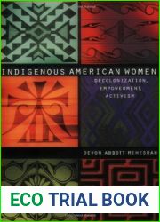 Indigenous American Women: Decolonization, Empowerment, Activism (Contemporary Indigenous Issues)