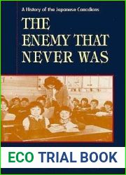The Enemy that Never Was: A History of the Japanese Canadians