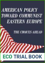 American Policy Toward Communist Eastern Europe: The Choices Ahead