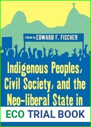 Indigenous Peoples, Civil Society, and the Neo-liberal State in Latin America