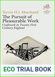 The Pursuit of Pleasurable Work: Craftwork in Twenty-First Century England (New Anthropologies of Europe: Perspectives and Provocations, 4)
