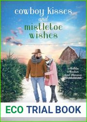 Cowboy Kisses and Mistletoe Wishes: Contemporary Holiday Romance, Grumpy Cowboy, City Girl