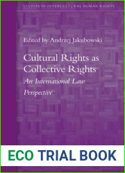 Cultural Rights As Collective Rights: An International Law Perspective (Studies in Intercultural Human Rights, 7)